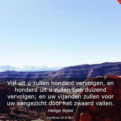 Picture 03 - Leviticus 26:8 NLD - Vijf uit u zullen honderd vervolgen, en honderd - Bible Verse Picture