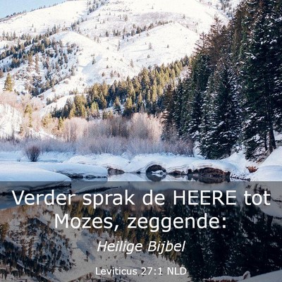 Picture 03 - Leviticus 27:1 NLD - Verder sprak de HEERE tot Mozes, - Bible Verse Picture
