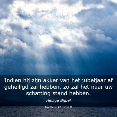 Picture 03 - Leviticus 27:17 NLD - Indien hij zijn akker van het jubeljaar af - Bible Verse Picture