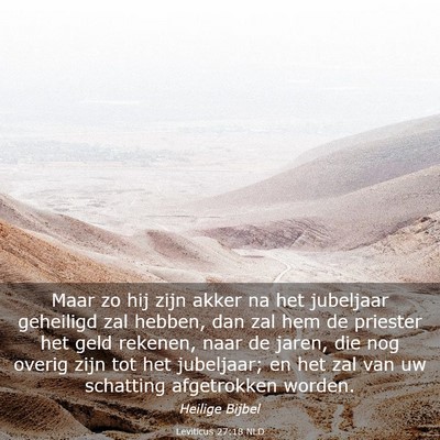 Picture 03 - Leviticus 27:18 NLD - Maar zo hij zijn akker na het jubeljaar geheiligd - Bible Verse Picture