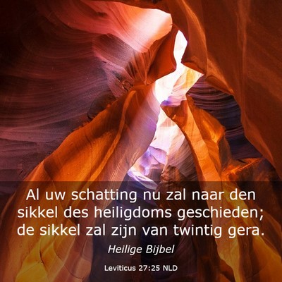 Picture 03 - Leviticus 27:25 NLD - Al uw schatting nu zal naar den sikkel des - Bible Verse Picture