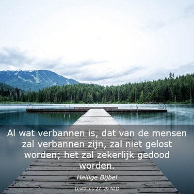 Picture 03 - Leviticus 27:29 NLD - Al wat verbannen is, dat van de mensen zal - Bible Verse Picture