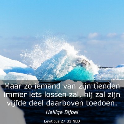 Picture 03 - Leviticus 27:31 NLD - Maar zo iemand van zijn tienden immer iets lossen - Bible Verse Picture