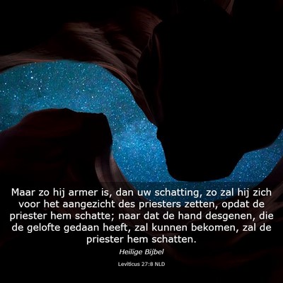 Picture 03 - Leviticus 27:8 NLD - Maar zo hij armer is, dan uw schatting, zo zal - Bible Verse Picture