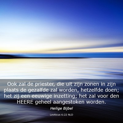 Picture 03 - Leviticus 6:22 NLD - Ook zal de priester, die uit zijn zonen in zijn - Bible Verse Picture