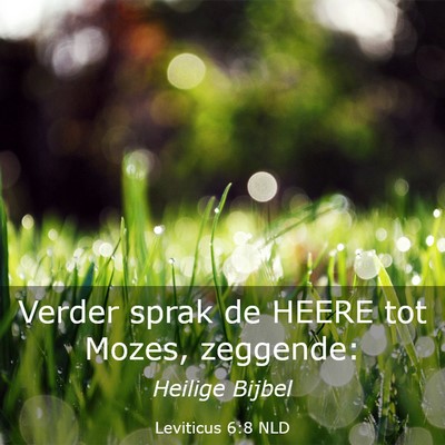 Picture 03 - Leviticus 6:8 NLD - Verder sprak de HEERE tot Mozes, - Bible Verse Picture