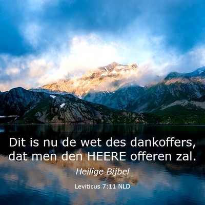 Picture 03 - Leviticus 7:11 NLD - Dit is nu de wet des dankoffers, dat men den - Bible Verse Picture
