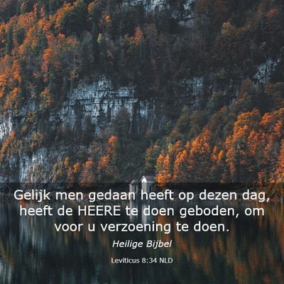 Picture 03 - Leviticus 8:34 NLD - Gelijk men gedaan heeft op dezen dag, heeft de - Bible Verse Picture