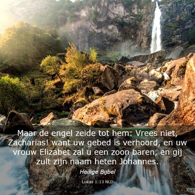 Picture 03 - Lukas 1:13 NLD - Maar de engel zeide tot hem: Vrees niet, - Bible Verse Picture