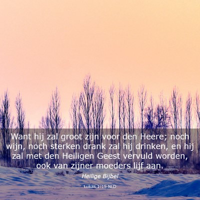 Picture 03 - Lukas 1:15 NLD - Want hij zal groot zijn voor den Heere; noch - Bible Verse Picture