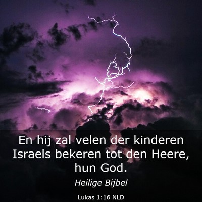 Picture 03 - Lukas 1:16 NLD - En hij zal velen der kinderen Israels bekeren tot - Bible Verse Picture