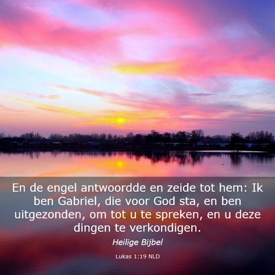Picture 03 - Lukas 1:19 NLD - En de engel antwoordde en zeide tot hem: Ik ben - Bible Verse Picture