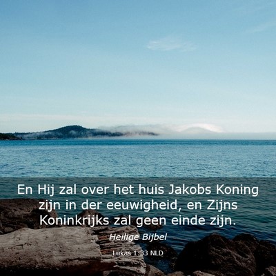 Picture 03 - Lukas 1:33 NLD - En Hij zal over het huis Jakobs Koning zijn in - Bible Verse Picture