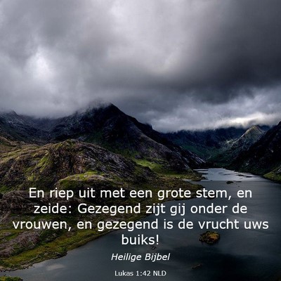 Picture 03 - Lukas 1:42 NLD - En riep uit met een grote stem, en zeide: - Bible Verse Picture