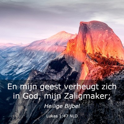 Picture 03 - Lukas 1:47 NLD - En mijn geest verheugt zich in God, mijn - Bible Verse Picture
