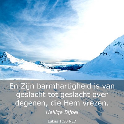 Picture 03 - Lukas 1:50 NLD - En Zijn barmhartigheid is van geslacht tot - Bible Verse Picture