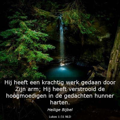 Picture 03 - Lukas 1:51 NLD - Hij heeft een krachtig werk gedaan door Zijn arm; - Bible Verse Picture