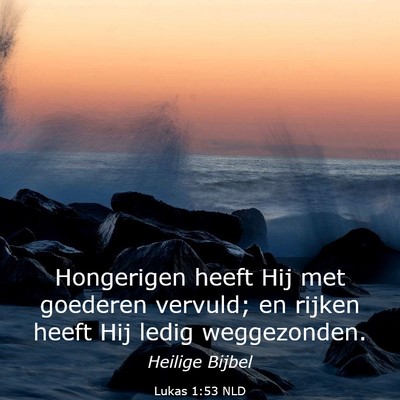Picture 03 - Lukas 1:53 NLD - Hongerigen heeft Hij met goederen vervuld; en - Bible Verse Picture