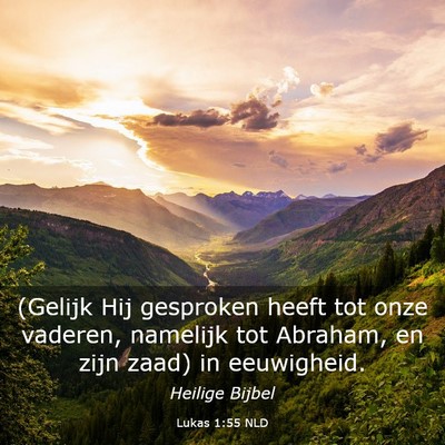 Picture 03 - Lukas 1:55 NLD - (Gelijk Hij gesproken heeft tot onze vaderen, - Bible Verse Picture