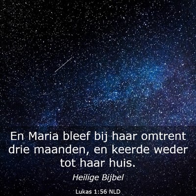 Picture 03 - Lukas 1:56 NLD - En Maria bleef bij haar omtrent drie maanden, en - Bible Verse Picture