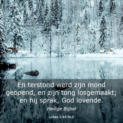Picture 03 - Lukas 1:64 NLD - En terstond werd zijn mond geopend, en zijn tong - Bible Verse Picture