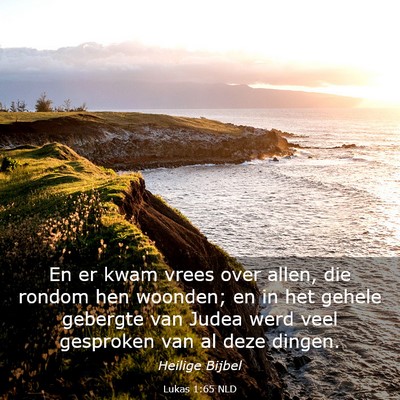 Picture 03 - Lukas 1:65 NLD - En er kwam vrees over allen, die rondom hen - Bible Verse Picture