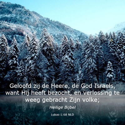 Picture 03 - Lukas 1:68 NLD - Geloofd zij de Heere, de God Israels, want Hij - Bible Verse Picture