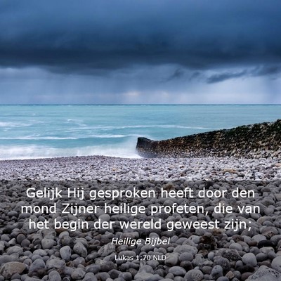Picture 03 - Lukas 1:70 NLD - Gelijk Hij gesproken heeft door den mond Zijner - Bible Verse Picture