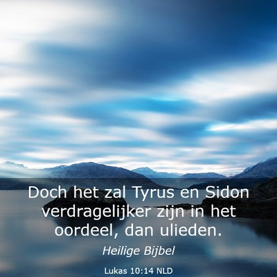 Picture 03 - Lukas 10:14 NLD - Doch het zal Tyrus en Sidon verdragelijker zijn - Bible Verse Picture