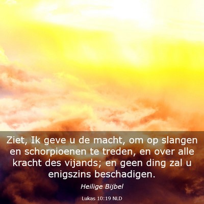 Picture 03 - Lukas 10:19 NLD - Ziet, Ik geve u de macht, om op slangen en - Bible Verse Picture