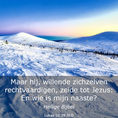 Picture 03 - Lukas 10:29 NLD - Maar hij, willende zichzelven rechtvaardigen, - Bible Verse Picture