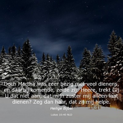 Picture 03 - Lukas 10:40 NLD - Doch Martha was zeer bezig met veel dienens, en - Bible Verse Picture