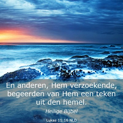 Picture 03 - Lukas 11:16 NLD - En anderen, Hem verzoekende, begeerden van Hem - Bible Verse Picture