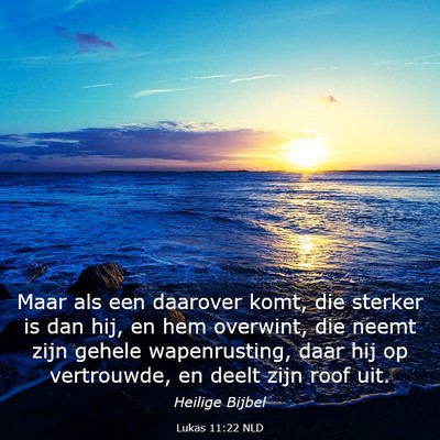 Picture 03 - Lukas 11:22 NLD - Maar als een daarover komt, die sterker is dan - Bible Verse Picture