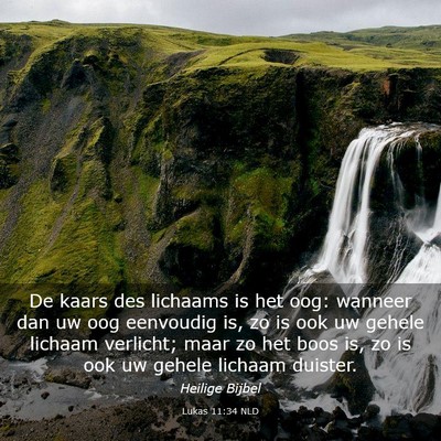 Picture 03 - Lukas 11:34 NLD - De kaars des lichaams is het oog: wanneer dan uw - Bible Verse Picture