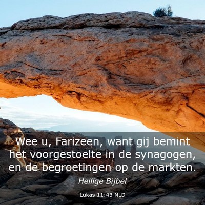 Picture 03 - Lukas 11:43 NLD - Wee u, Farizeen, want gij bemint het - Bible Verse Picture