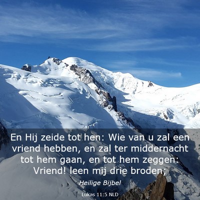 Picture 03 - Lukas 11:5 NLD - En Hij zeide tot hen: Wie van u zal een vriend - Bible Verse Picture