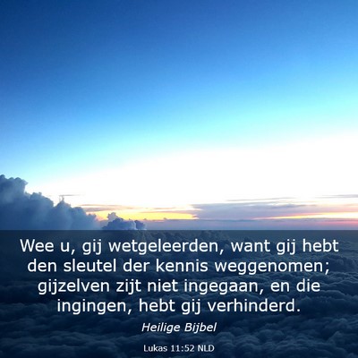 Picture 03 - Lukas 11:52 NLD - Wee u, gij wetgeleerden, want gij hebt den - Bible Verse Picture