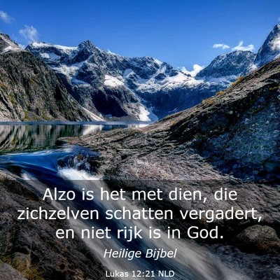 Picture 03 - Lukas 12:21 NLD - Alzo is het met dien, die zichzelven schatten - Bible Verse Picture