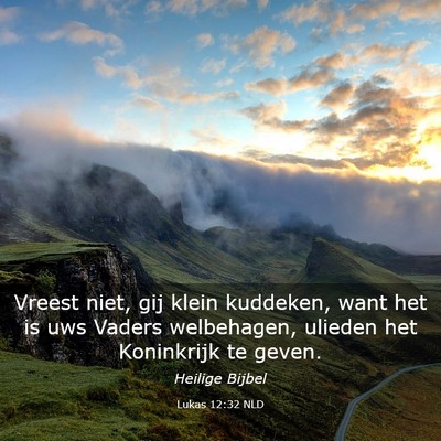 Picture 03 - Lukas 12:32 NLD - Vreest niet, gij klein kuddeken, want het is uws - Bible Verse Picture
