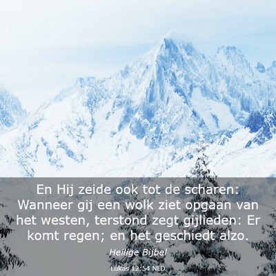 Picture 03 - Lukas 12:54 NLD - En Hij zeide ook tot de scharen: Wanneer gij een - Bible Verse Picture