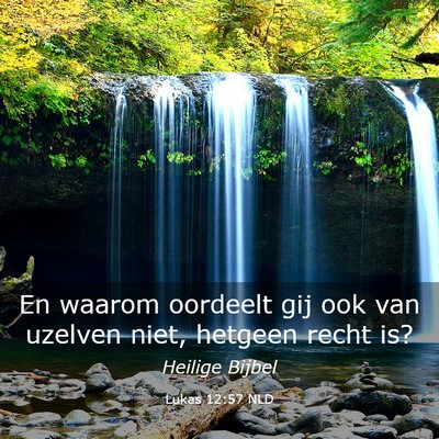 Picture 03 - Lukas 12:57 NLD - En waarom oordeelt gij ook van uzelven niet, - Bible Verse Picture