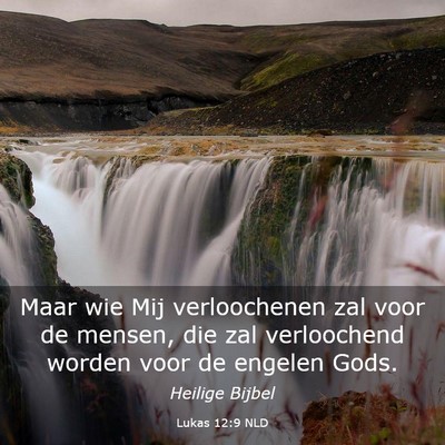Picture 03 - Lukas 12:9 NLD - Maar wie Mij verloochenen zal voor de mensen, die - Bible Verse Picture
