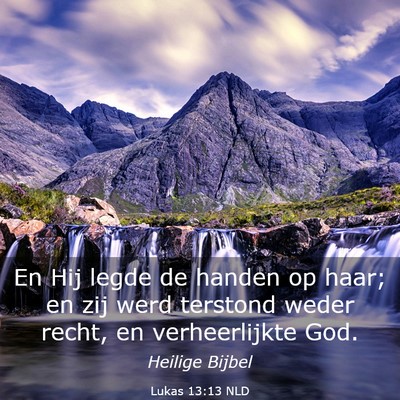 Picture 03 - Lukas 13:13 NLD - En Hij legde de handen op haar; en zij werd - Bible Verse Picture