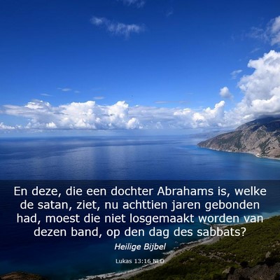 Picture 03 - Lukas 13:16 NLD - En deze, die een dochter Abrahams is, welke de - Bible Verse Picture
