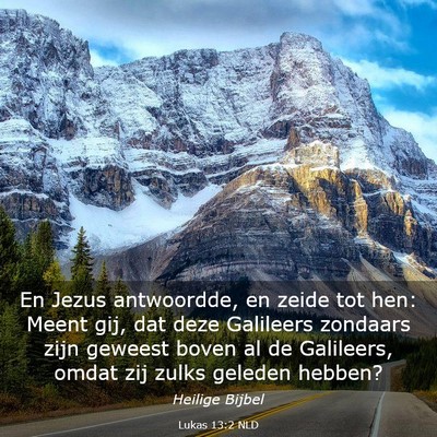 Picture 03 - Lukas 13:2 NLD - En Jezus antwoordde, en zeide tot hen: Meent gij, - Bible Verse Picture
