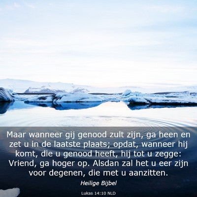 Picture 03 - Lukas 14:10 NLD - Maar wanneer gij genood zult zijn, ga heen en zet - Bible Verse Picture