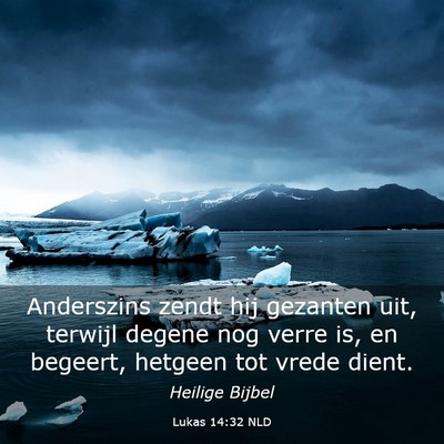 Picture 03 - Lukas 14:32 NLD - Anderszins zendt hij gezanten uit, terwijl degene - Bible Verse Picture