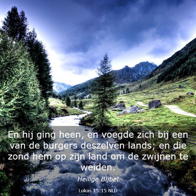 Picture 03 - Lukas 15:15 NLD - En hij ging heen, en voegde zich bij een van de - Bible Verse Picture