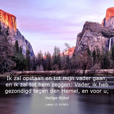 Picture 03 - Lukas 15:18 NLD - Ik zal opstaan en tot mijn vader gaan, en ik zal - Bible Verse Picture